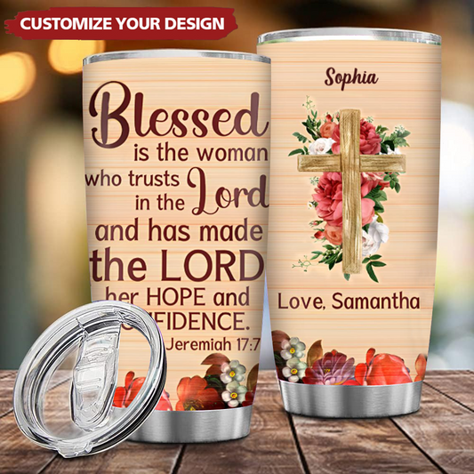 Blessed Is The Woman Who Trusts In The Lord - Beautiful Personalized Stainless Steel Tumbler